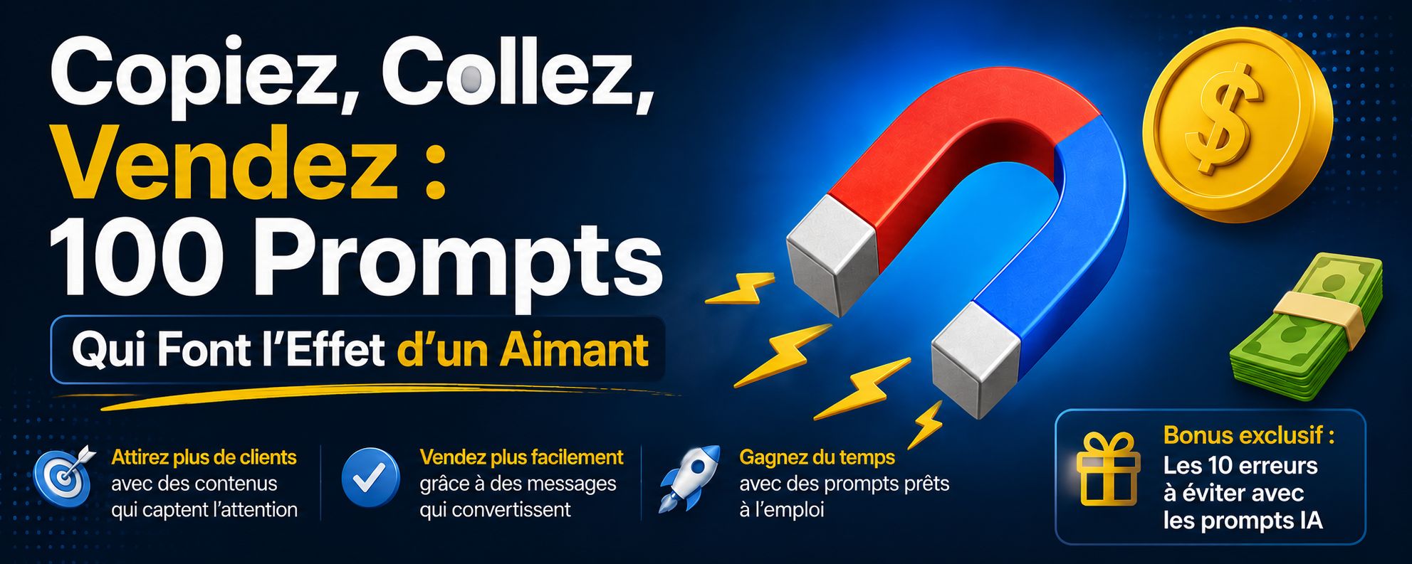 Copiez, Collez, Vendez : 100 Prompts Qui Font l'Effet d'un Aimant