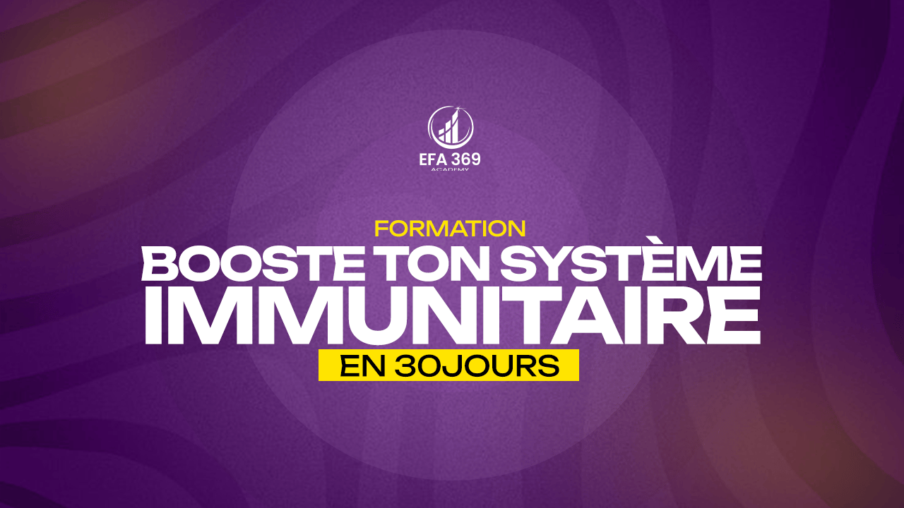 BOOSTE TON SYSTèME IMMUNITAIRE EN 30 JOURS