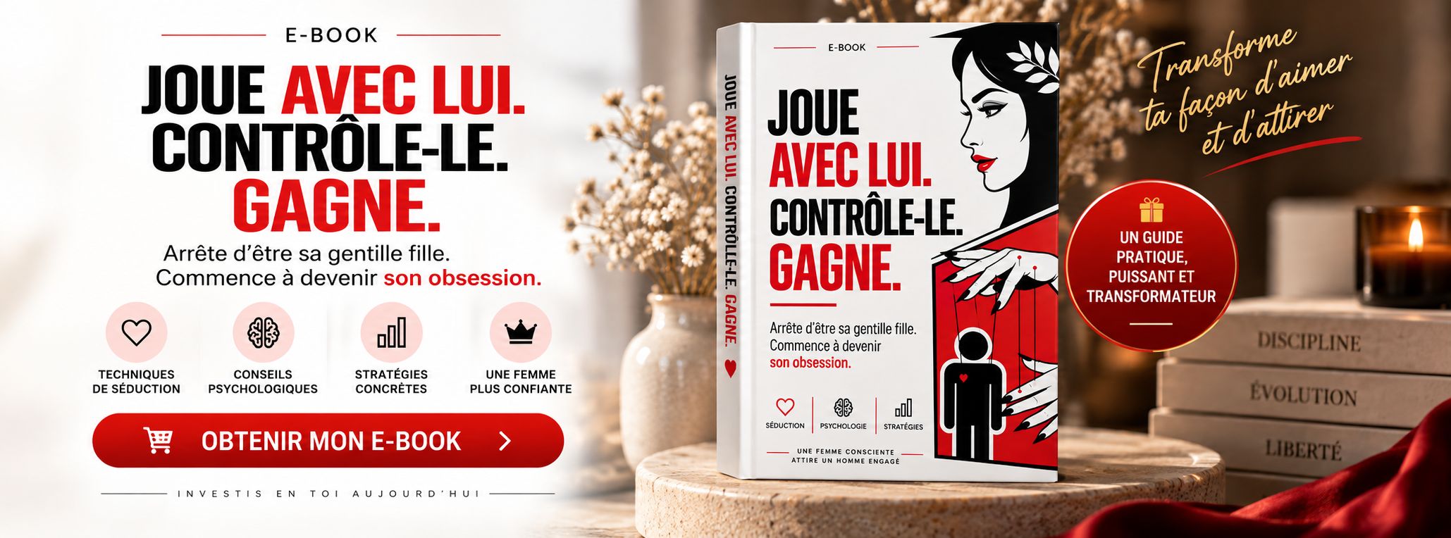 Joue avec lui, Contrôle-le, Gagne