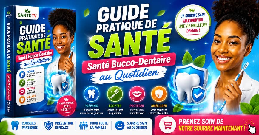🦷 Guide Pratique de la Santé Bucco-Dentaire – Prévenir et Préserver un Sourire en Bonne Santé
