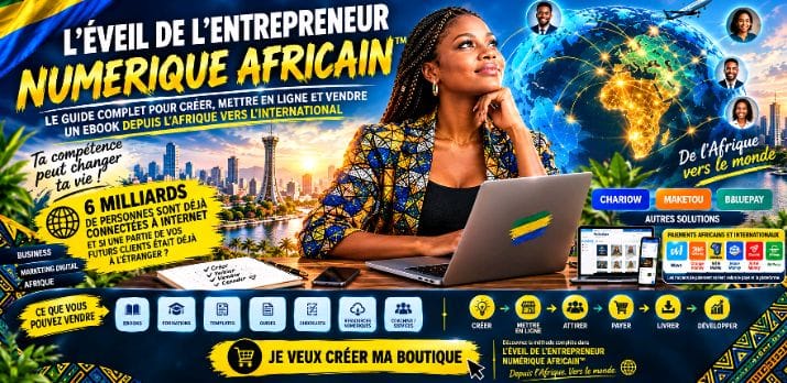 L’ÉVEIL DE L’ENTREPRENEUR NUMÉRIQUE AFRICAIN™