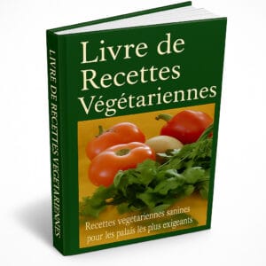 Le Grand Livre de Recettes Végétariennes – Saveurs et Santé au Naturel