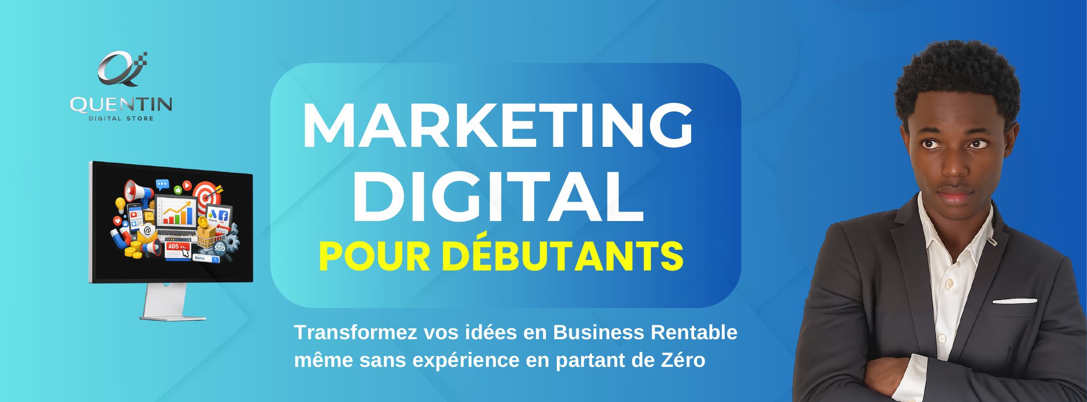 Marketing Digital pour Débutants : En 2 Heures, Transformez Vos Idées en Business Rentable