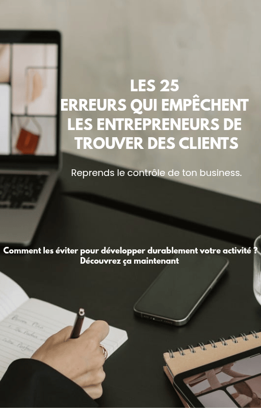 LES 25 ERREURS QUI EMPÊCHENT LES ENTREPRENEURS DE TROUVER DES CLIENTS