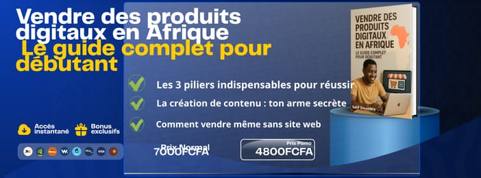 Vendre des produits digitaux en Afrique : Le guide complet pour débutant