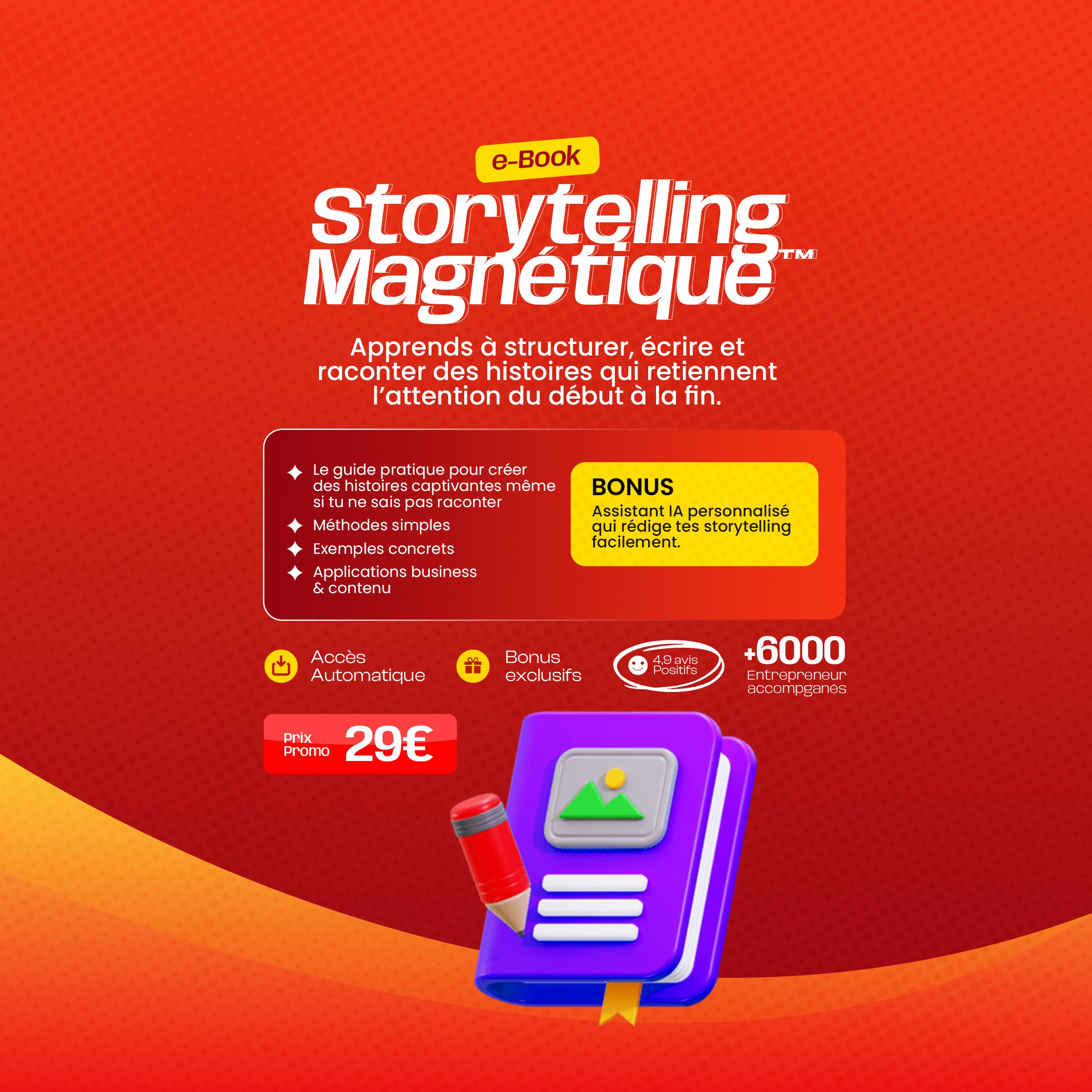Storytelling Magnétique™ – Transforme simplement n’importe quelle idée en histoire captivante.”