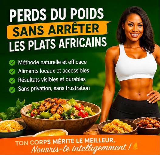 📖 Perdre du Poids en Mangeant tes Plats Africains – Le Guide Pensé pour les Femmes Africaines